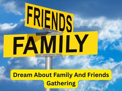 Dream About Family And Friends Gathering